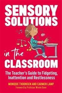 Sensory Solutions In The Classroom Av Carmen Lamp, Monique Thoonsen