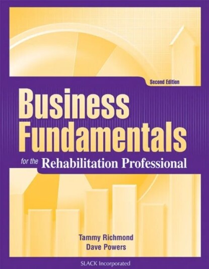 Business Fundamentals For The Rehabilitation Professional Av Tammy Richmond, Dave Powers