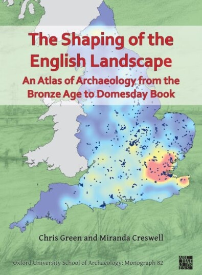 The Shaping Of The English Landscape: An Atlas Of Archaeology From The Bronze Age To Domesday Book Av Chris (Postdoctoral Researcher Oxford University