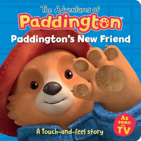 Paddington’s New Friend: A touchandfeel story Paddington’s New Friend: A touchandfeel story
