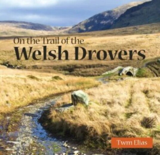 Compact Wales: On The Trail Of The Welsh Drovers Av Twm Elias