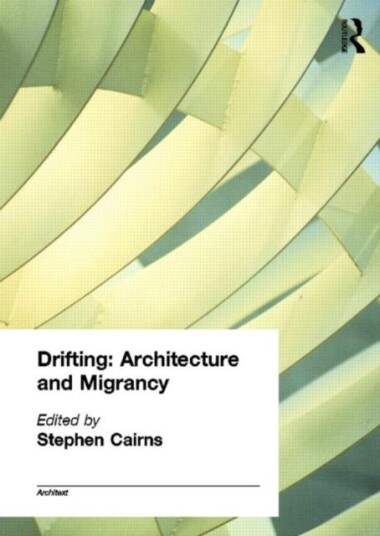 Drifting - Architecture And Migrancy
