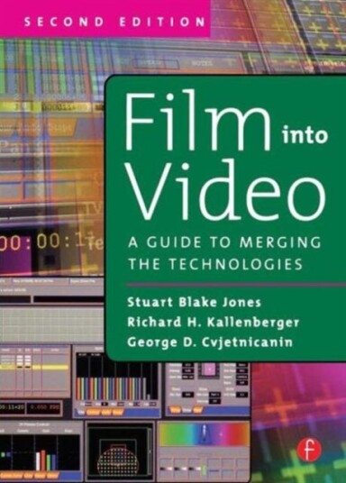 Film Into Video A Guide to Merging the Technologies