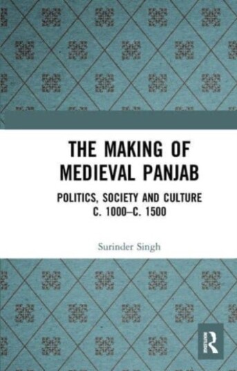 The Making of Medieval Panjab The Making of Medieval Panjab
