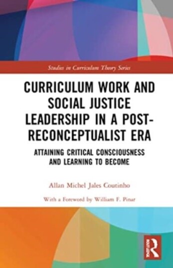 Curriculum Work and Social Justice Leadership in a Post Reconceptualist Era Curriculum Work and Social Justice Leadership in a Post Reconceptualist Era