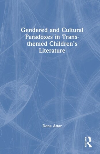 Gendered and Cultural Paradoxes in Trans themed Children’s Literature