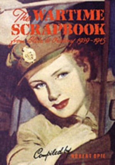 Wartime Scrapbook: The Home Front 1939-1945 Av Robert Opie