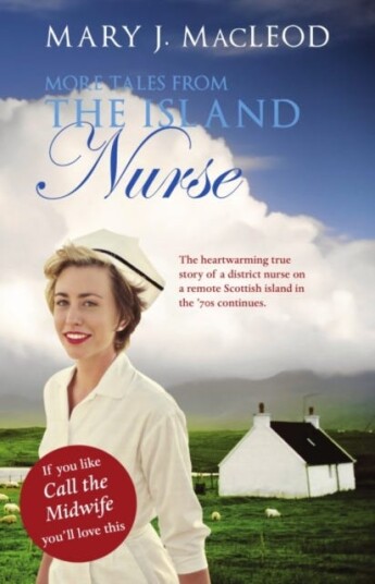 More Tales From The Island Nurse Av Mary Macleod More Tales From The Island Nurse Av Mary Macleod