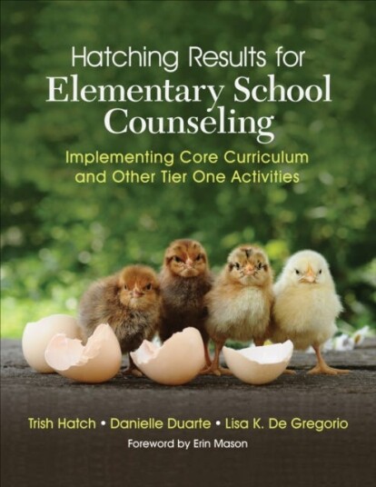 Hatching Results For Elementary School Counseling Av Trish Hatch, Danielle Duarte, Lisa K. De Gregorio