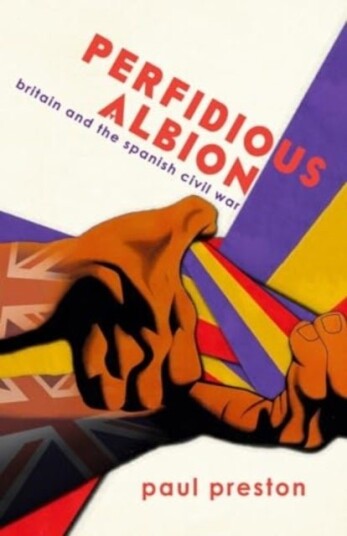 'Perfidious Albion'   Britain and the Spanish Civil War