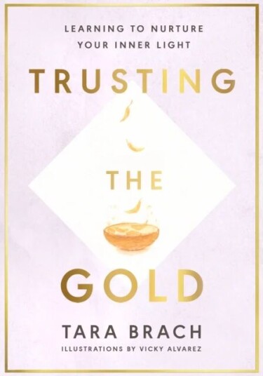 Trusting The Gold Av Tara Brach