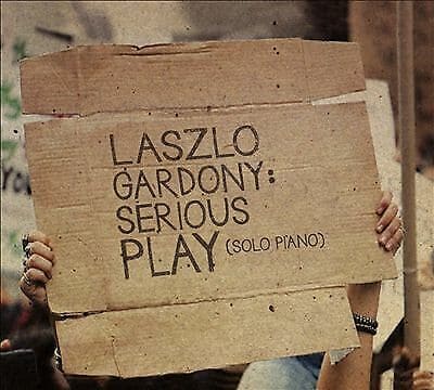 MediaTronixs Laszlo Gardony : Serious Play CD (2017) Pre-Owned