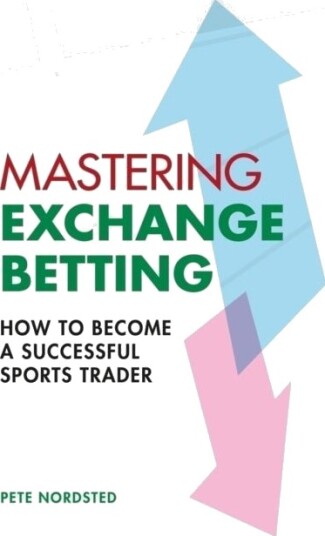Mastering Exchange Betting Mastering Exchange Betting