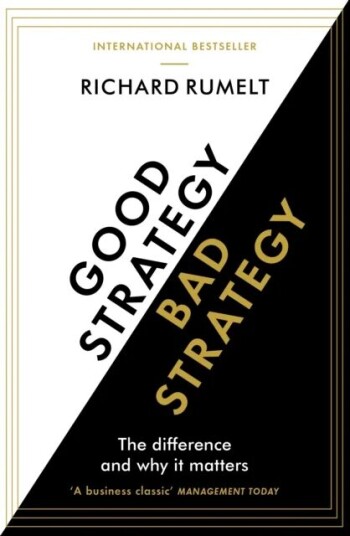 Good Strategy/bad Strategy Av Richard Rumelt