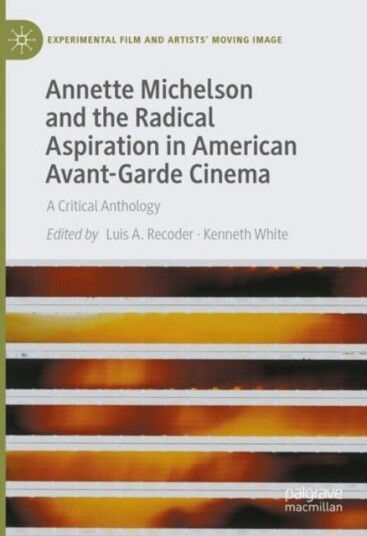 Annette Michelson and the Radical Aspiration in American Avant Garde Cinema