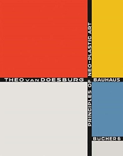 Principles Of Neo-Plastic Art: Bauhausbucher 6, 1925 Av Theo Van Doesburg