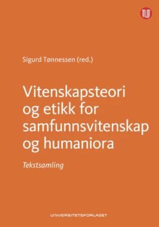 Vitenskapsteori Og Etikk For Samfunnsvitenskap Og Humaniora Av Sigurd Tønnessen Vitenskapsteori Og Etikk For Samfunnsvitenskap Og Humaniora Av Sigurd Tønnessen