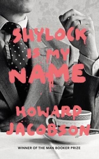 Shylock Is My Name Av Howard Jacobson