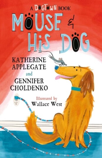 Mouse and His Dog A Dogtown Book Mouse and His Dog A Dogtown Book