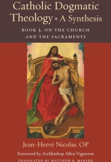 Catholic Dogmatic Theology: a Synthesis Book 3