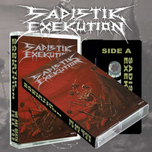 Sadistik Exekution We Are Death Fukk You Kassett