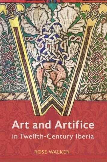 Art and Artifice in Twelfth Century Iberia