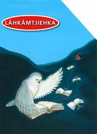Låhkåmtjiehka Av Sissel Gaup, Vigdis Hjorth, Liv Karin Joma, Ole Lund Kirkegaard, Petter Lidbeck, Beate Mulholland, Malle Remmel, Francesca Simon