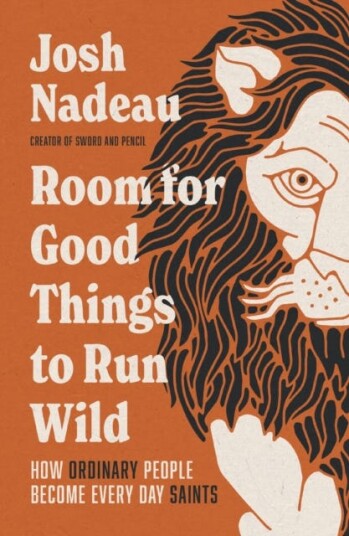 Room for Good Things to Run Wild How Ordinary People Become Every Day Saints Room for Good Things to Run Wild How Ordinary People Become Every Day Saints