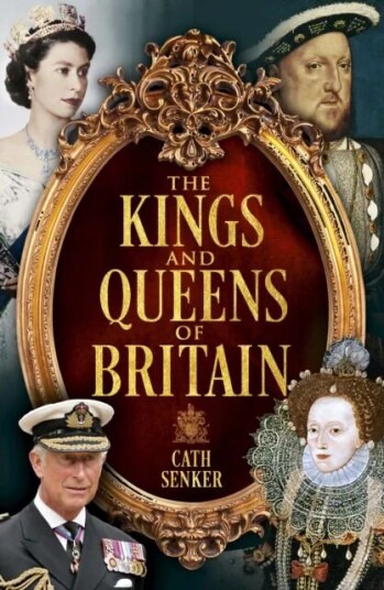 The Kings And Queens Of Britain Av Cath Senker