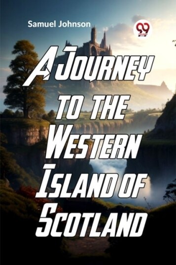 A Journey to the Western Islands of Scotland A Journey to the Western Islands of Scotland