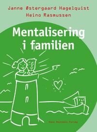 Mentalisering I Familien Av Janne Østergaard Hagelquist