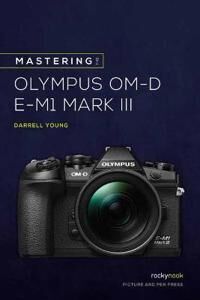 Mastering The Olympus Omd Em1 Mark Iii Av Darrell Young Mastering The Olympus Omd Em1 Mark Iii Av Darrell Young