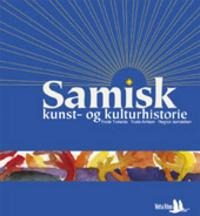 Samisk Kunst- Og Kulturhistorie Av Trude Arntsen, Regnor Jernsletten, Frode Tveterås
