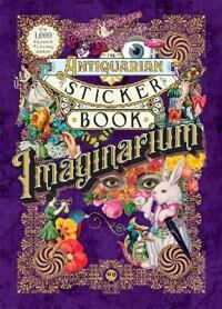 The Antiquarian Sticker Book: Imaginarium Av Odd Dot The Antiquarian Sticker Book: Imaginarium Av Odd Dot