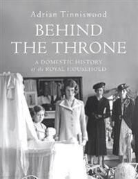 Behind The Throne Av Adrian Tinniswood