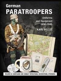 German Paratroopers Uniforms And Equipment 1936 - 1945 Av Karl Veltze German Paratroopers Uniforms And Equipment 1936 - 1945 Av Karl Veltze