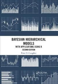 Bayesian Hierarchical Models Av Peter D. (University Of London England Uk) Congdon