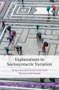 Christensen Tanya Karoli Explanations in Sociosyntactic Variation