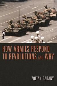 Barany Zoltan How Armies Respond to Revolutions and Why