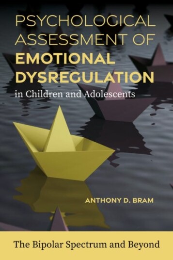 Psychological Assessment of Emotional Dysregulation in Children and Adolescents The Bipolar Spectrum and Beyond