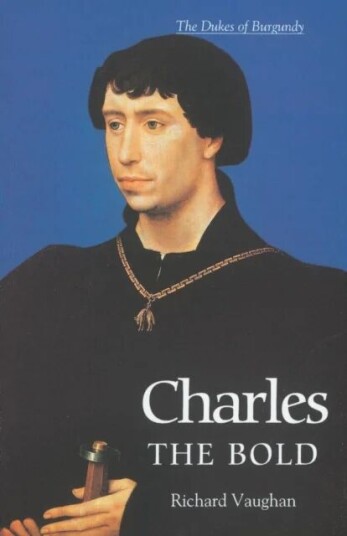Charles The Bold Av Richard Vaughan, Werner Paravicini