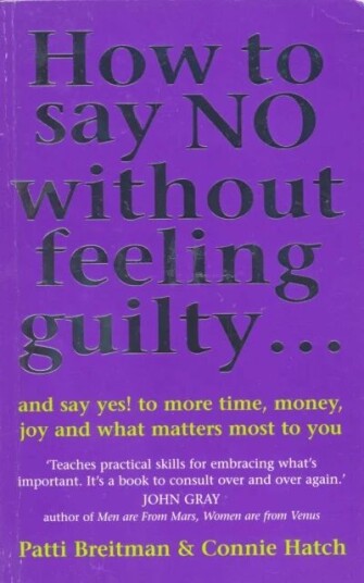 How To Say No Without Feeling Guilty ... Av Connie V Hatch Hatch, Patti Breitman