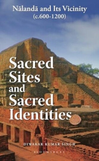 Sacred Sites and Sacred Identities Nalanda and its vicinity (c.6001200)