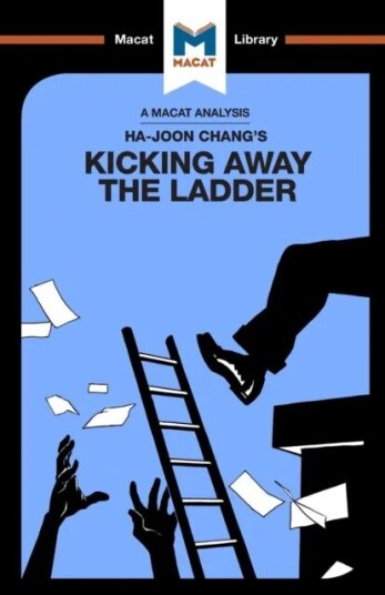 An Analysis Of Ha-Joon Chang'S Kicking Away The Ladder Av Sulaiman Hakemy
