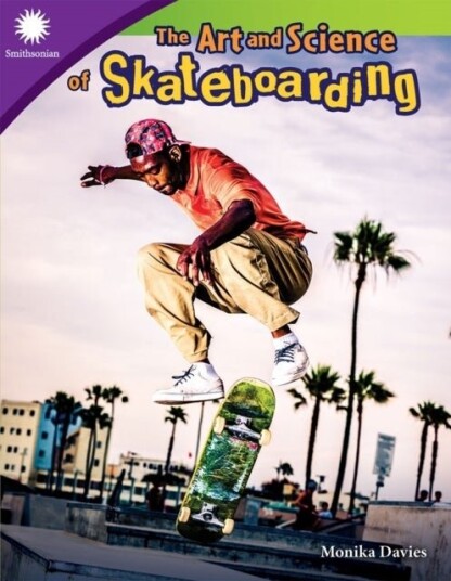 The Art and Science of Skateboarding The Art and Science of Skateboarding