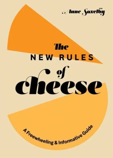 New Rules Of Cheese Av Anne Saxelby