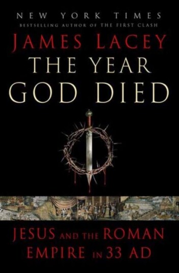 The Year God Died  Jesus and the Roman Empire in 33 AD
