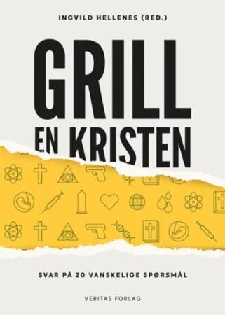 Grill en kristen - Apologetikk for unge, Veritas Forlag Grill en kristen - Apologetikk for unge, Veritas Forlag
