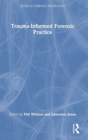 Trauma-Informed Forensic Practice Trauma-Informed Forensic Practice