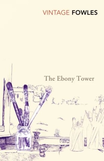 The Ebony Tower Av John Fowles The Ebony Tower Av John Fowles